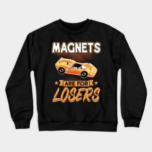 Magnets Are For Losers - Slot Car Crewneck Sweatshirt